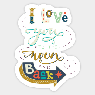 I love you to the moon and back Sticker